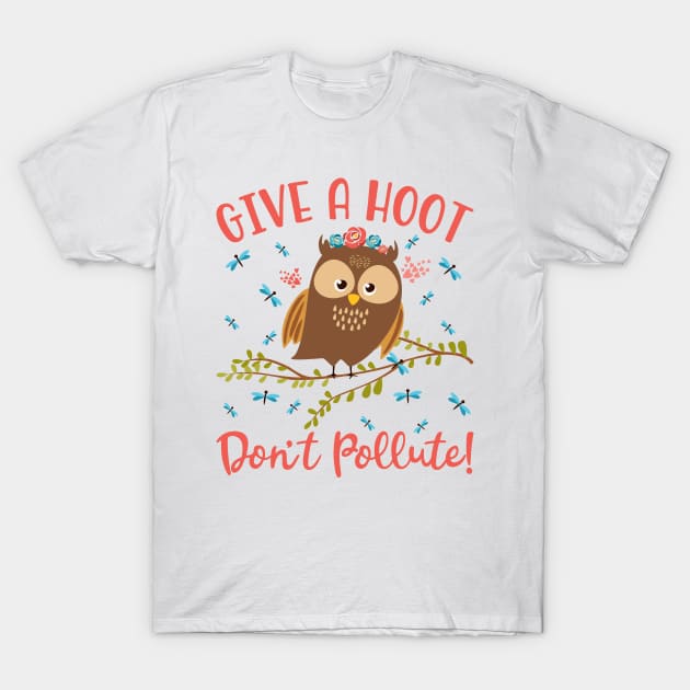 Give A Hoot Don't Pollute Owl T-Shirt by teevisionshop